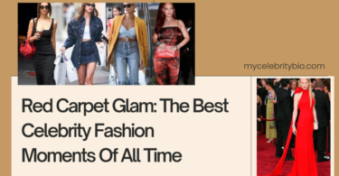 Red Carpet Glam: The Best Celebrity Fashion Moments Of All Time